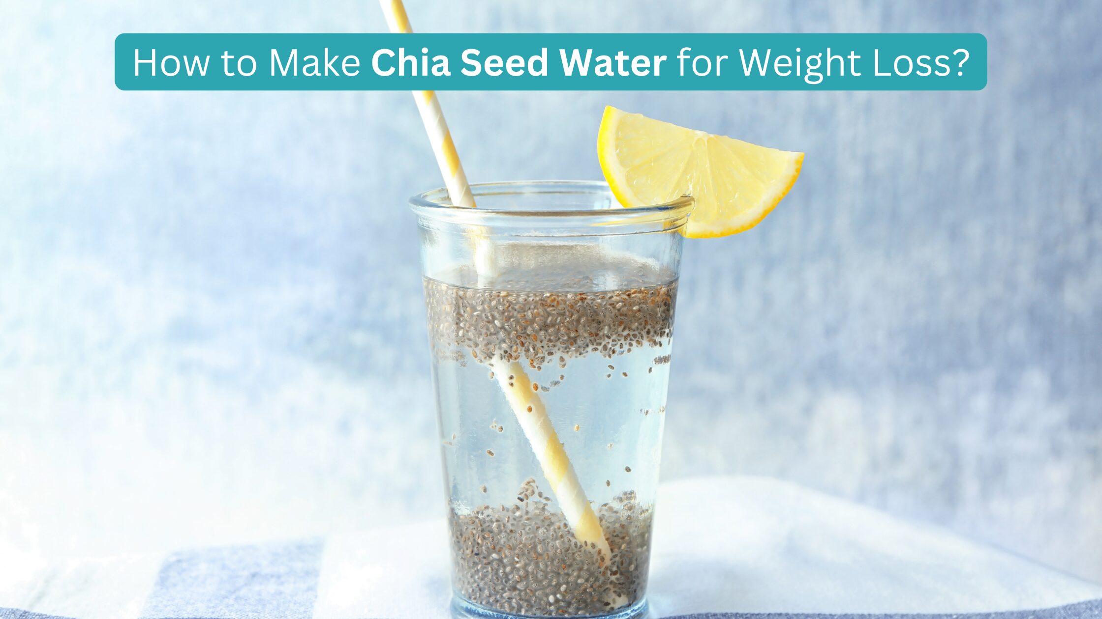 chia seed water for weight loss
