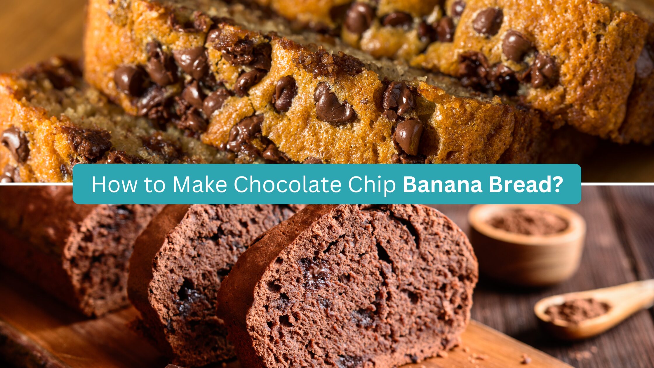 How to Make Chocolate Chip Banana Bread?