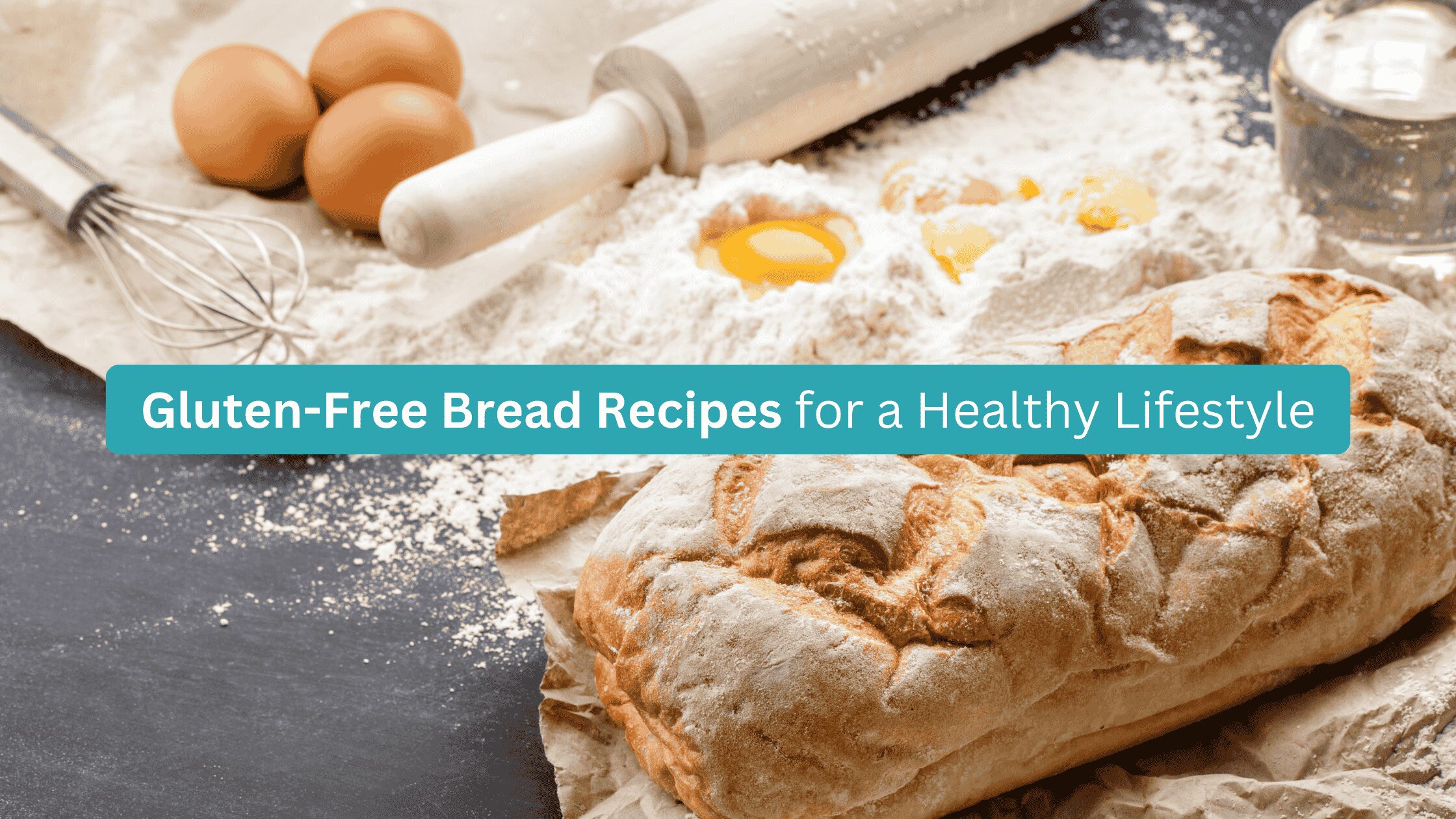 Gluten-Free Bread Recipes for a Healthy Lifestyle